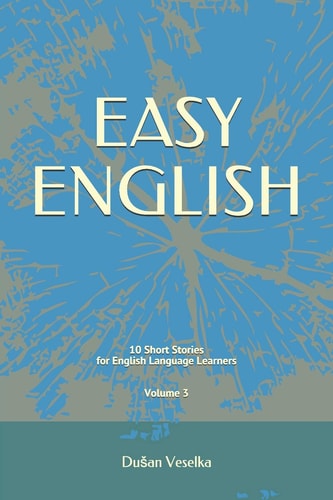 Easy English 10 Short Stories for English Learners Volume 3