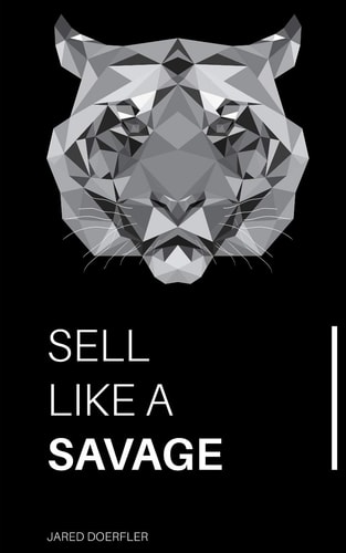 Sell Like a Savage Nine Sales Traits to Grow Your Sales