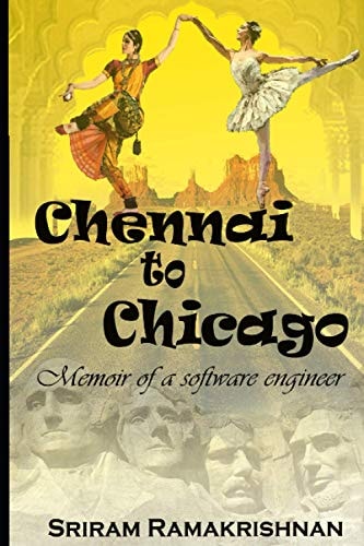 Chennai To Chicago Memoir of a Software Engineer