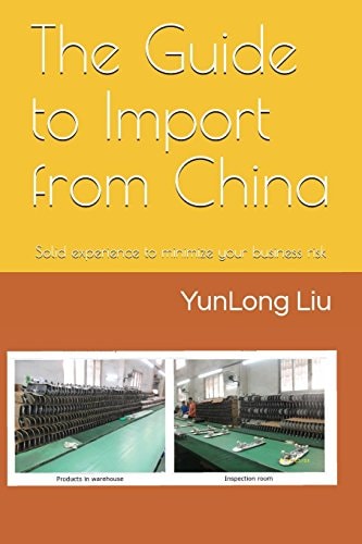 The Guide to Import from China Solid Experience to Minimize Your Business Risk