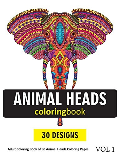 Animal Heads Coloring Book 30 Coloring Pages of Animal Faces in Coloring Book for Adults (Vol 1)
