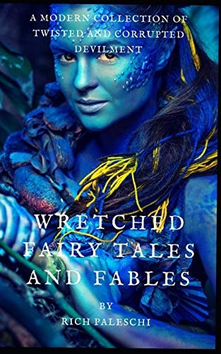 Wretched Fairy Tales and Fables A Modern Collection of Twisted and Corrupted Devilment