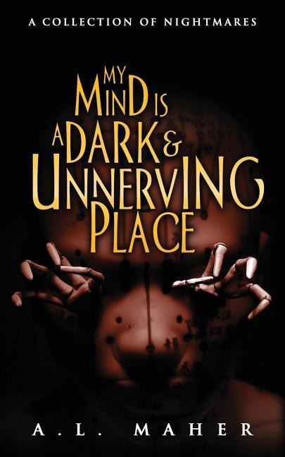 My Mind Is a Dark and Unnerving Place