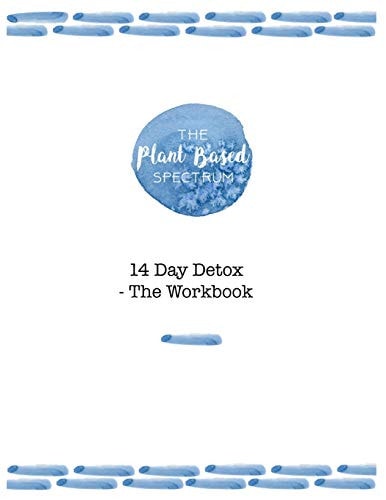The Plant Based Spectrum - 14 Day Detox - The Workbook