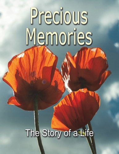 Precious Memories The Story of a Life