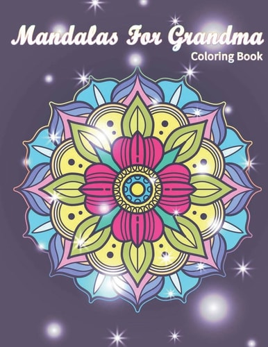 Mandalas for Grandma Coloring Book I Lover You Perfect Gifts for Grandmother Mother's Day