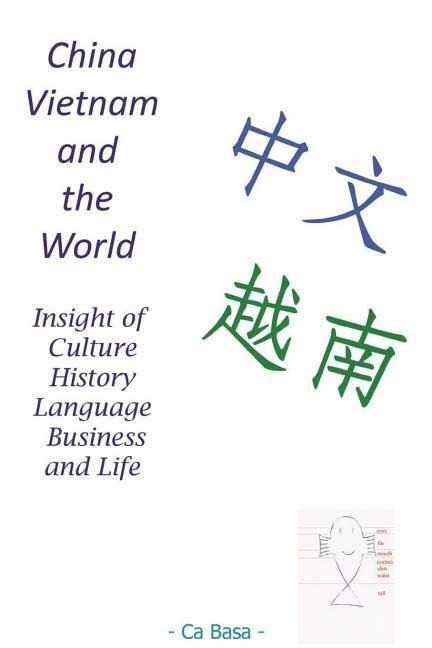 China, Vietnam and the World: Insight of Culture, History, Language, Business and Life