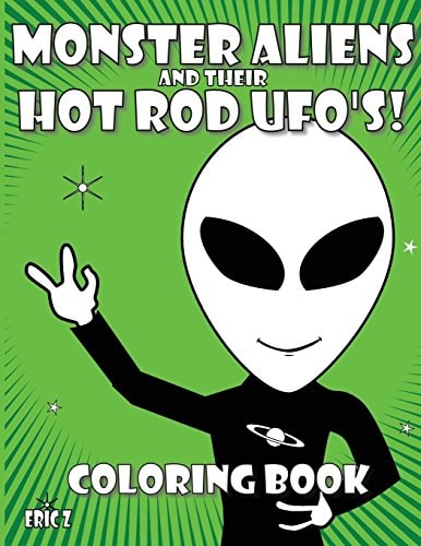 Monster Aliens and Their Hot Rod Ufo's Coloring Book