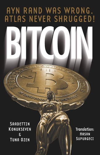 Bitcoin Ayn Rand was Wrong, Atlas Never Shrugged: A 50 Year Old Dream