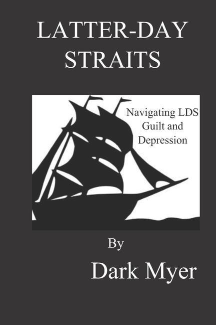 Latter-Day Straits: Navigating Lds Guilt and Depression