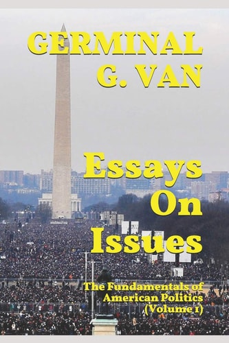 Essays on Issues The Fundamentals of American Politics (Volume 1)