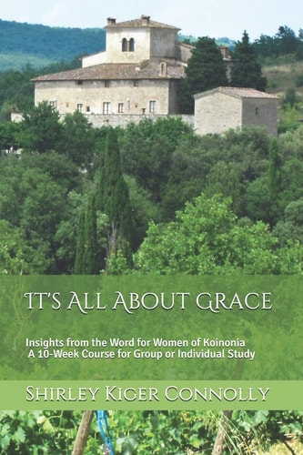 It's All about Grace Insights from the Word for Women of Koinonia a 10-Week Course for Group Or Individual Study