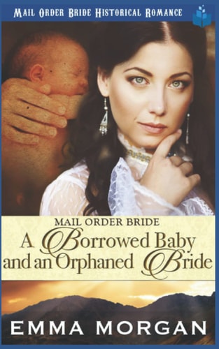 Mail Order Bride A Borrowed Baby and An Orphaned Bride