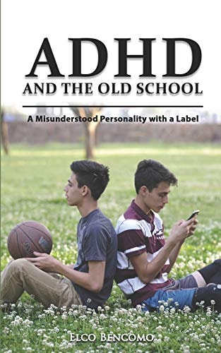 ADHD & the Old School A Misunderstood Personality with a Label