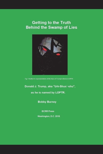 Getting to the Truth Behind the Swamp of Lies Donald J. Trump, Aka Urk-Shus