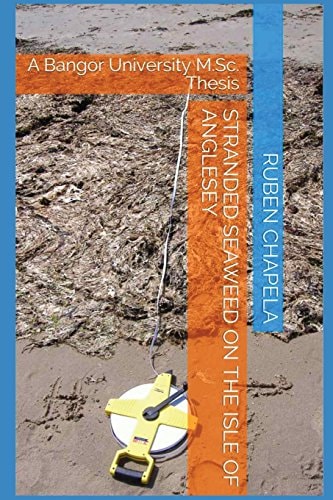 Stranded Seaweed on the Isle of Anglesey A Bangor University M. Sc. Thesis