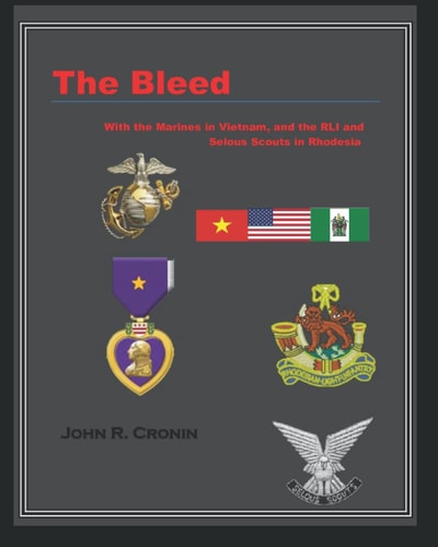 The Bleed With the Marines in Vietnam and the RLI and Selous Scouts in Rhodesia
