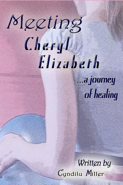 Meeting Cheryl Elizabeth A Mother's Journey to Healing