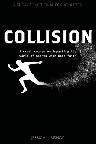 Collision A Crash Course on Impacting the World of Sports with Bold Faith