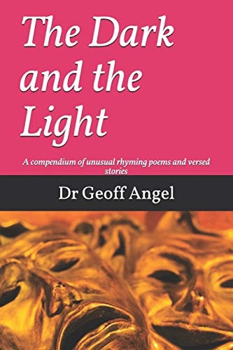 The Dark and the Light A Composium of Unusual Rhyming Stories Poems
