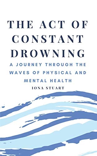 The Act of Constant Drowning A Journey Through the Waves of Physical and Mental Health