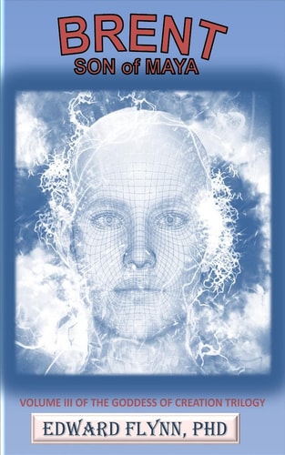 Brent Volume III of the Goddess of Creation Trilogy