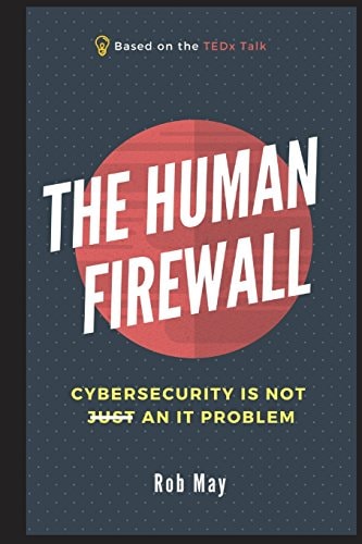 The Human Firewall Cybersecurity Is Not Just an IT Problem