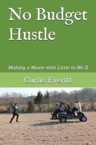 No Budget Hustle Making a Movie with Little to No $