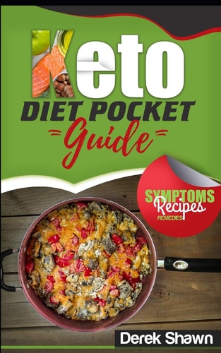 Keto Diet Pocket Guide Benefits, Symptoms, Natural Remedies, Foods, Facts, and 4 of the Best Keto Recipes and Shopping List.