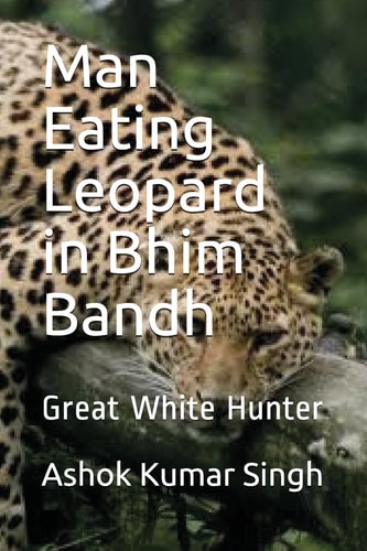 Man Eating Leopard in Bhim Bandh Great White Hunter