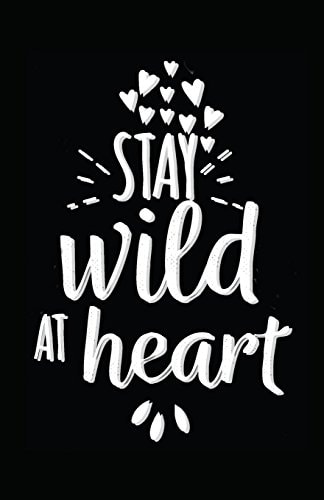 Stay Wild at Heart