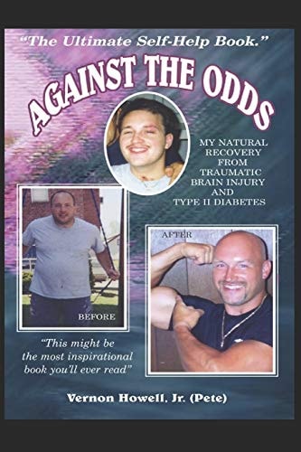 Against The Odds My Natural Recovery from Traumatic Brain Injury & Type 2 Diabetes