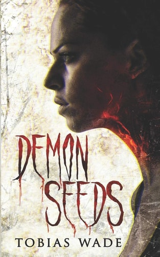 Demon Seeds A Supernatural Horror Novel