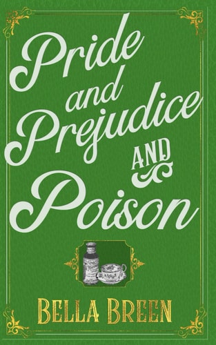 Pride and Prejudice and Poison A Pride and Prejudice Novel Variation