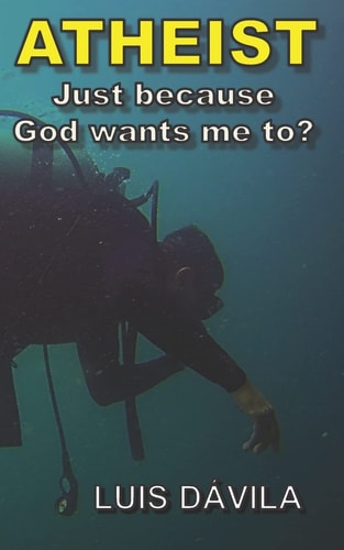 Atheist Just Because God Wants Me To?
