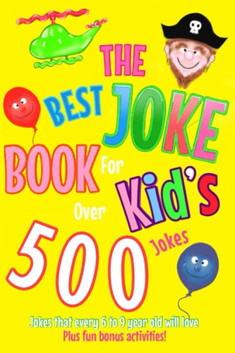 The Best Joke Book For Kids Jokes that Every 6 to 9 Year Old Will Love! Also Contains Wonderful Images to Colour In.