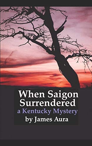 When Saigon Surrendered A Kentucky Mystery