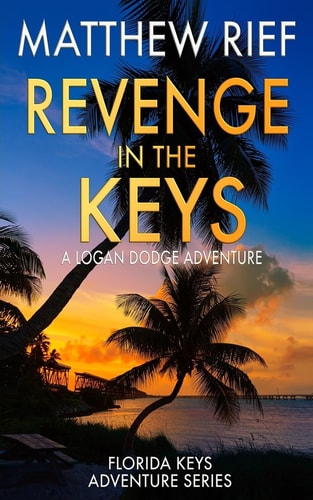Revenge in the Keys A Logan Dodge Adventure (Florida Keys Adventure Series Book 3)