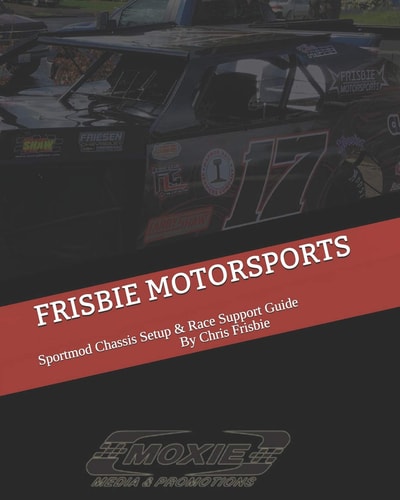 Frisbie Motorsports SPORTMOD CHASSIS SETUP and RACE SUPPORT GUIDE