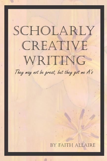 Scholarly Creative Writing: They May Not Be Great, But They Got Me As