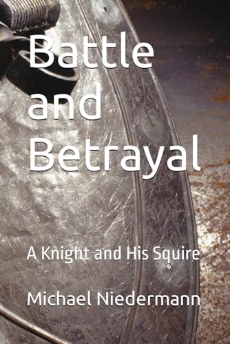 Battle and Betrayal A Knight and His Squire