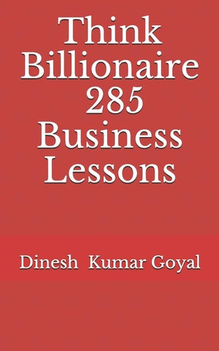 Think Billionaire 285 Business Lessons How to Make Customer for Life, Customer Success, Customer Relationship, Customer Support, Customer Service, Customer Experience, How to Make Money, 1Day MBA