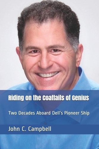 Riding on the Coattails of Genius Two Decades Aboard Dell's Pioneer Ship