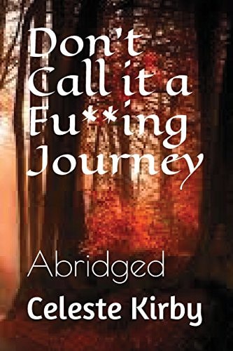 Don't Call It a Fu**ing Journey Abridged