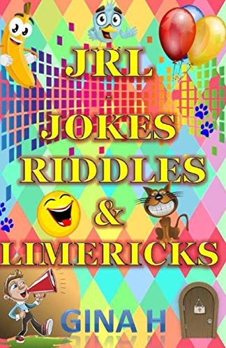 JRL - Jokes, Riddles and Limericks (Silly Jokes, Riddles and Limericks for Children of All Ages from 6 Upwads and for Those Young at Heart Adults To. )