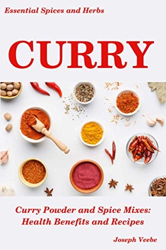Curry Curry Powder and Spice Mixes, Health Benefits and Recipes
