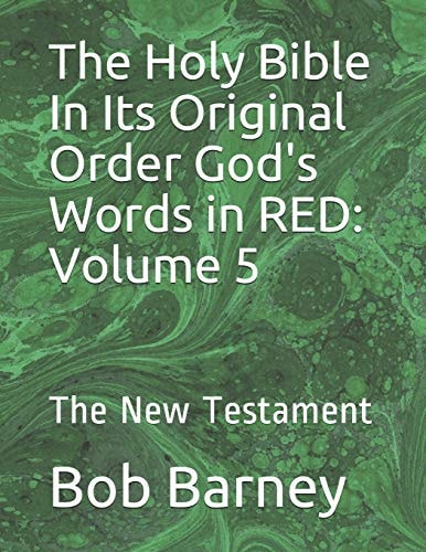 The Holy Bible In Its Original Order God's Words in RED Volume 5: The New Testament