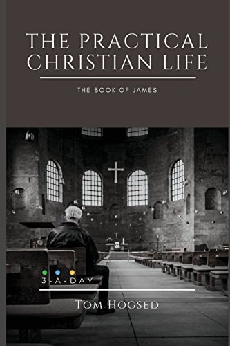 The Practical Christian Life - The Book of James 3 Minutes a Day to Understand the Bible