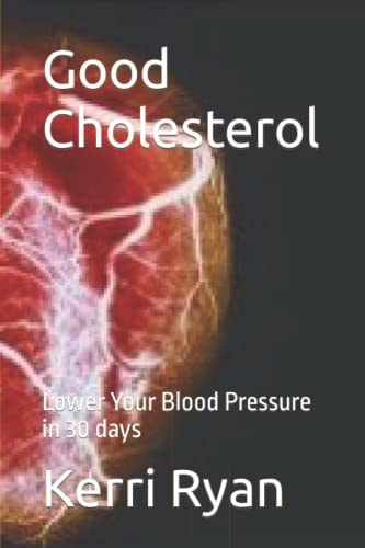 Good Cholesterol Lower Your Blood Pressure in 30 Days