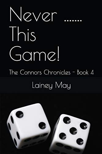 Never ... ... . This Game! The Connors Chronicles - Book 4